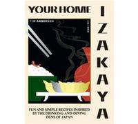 Your Home Izakaya by Tim Anderson Tim Anderson (Auteur)