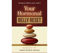 Your Hormonal Belly Reset: 12-Week Perimenopause & Menopause Weight Loss Protocol for Women Over 40: Calm Cortisol, Rebuild Metabolism and Lose Belly Fat Without Dieting