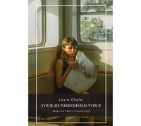 Your Hundredfold Voice: Selected Poetry Translations