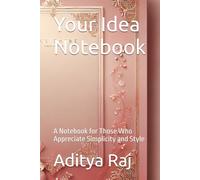 Your Idea Notebook: A Notebook for Those Who Appreciate Simplicity and Style