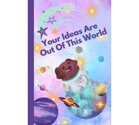 Your Ideas Are Out Of This World: A Notebook With The Superpower Of Positive Thinking | Motivational Notebook For Kids | Children Writing Journal With ... Positive Affirmation | Gift Idea For Child