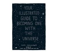Yumi Sakugawa – Your Illustrated Guide to Becoming One With The Universe – Livre en VO