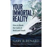 Your Immortal Reality Gary R. Renard (Auteur)