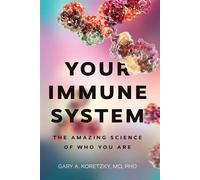 Your Immune System The Amazing Science of Who You Are - Gary Alan Koretzky - Johns Hopkins University Press - ebook (ePub) - Livre