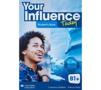 Your Influence Today B1+ Student's Book: Libro De Texto Y Versión Digital
