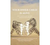 Your Inner Child Is Alive: A Journey to Healing, Inner Guidance, and Self-Leadership
