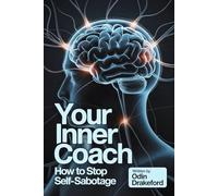 Your Inner Coach: How to Stop Self-Sabotage