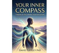Your Inner Compass: Finding & Following Your Intuition