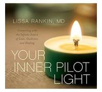 Your Inner Pilot Light: Connecting with the Infinite Source of Love, Guidance, and Healing - [Version Originale] Inconnu (Auteur)