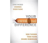 Your Intentional Difference by Ken TuckerTodd HahnShane Roberson Ken TuckerTodd HahnShane Roberson (Auteur)