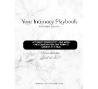 Your Intimacy Playbook: A year of rediscovery-one week, one conversation, one intimate moment at a time.