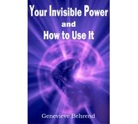 Your Invisible Power And How To Use It
