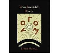 Your Invisible Power Holmes, Ernest (Auteur)