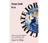 Your Job is a Climate Job: Why Every Role Matters in a Warming World