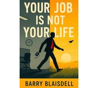 Your Job Is Not Your Life: Reclaiming Purpose Beyond the Paycheck