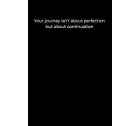Your journey isn’t about perfection, but about continuation: 120 Pages of Reflection for Gentle Growth and Steady Healing