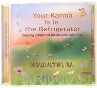 Your Karma is in the Refrigerator: Creating a Balanced Relationship with Food