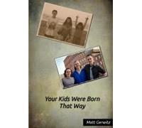 Your Kids Were Born That Way