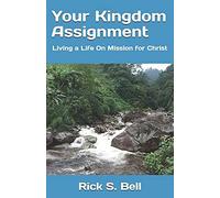 Your Kingdom Assignment: Living A Life On Mission For Christ