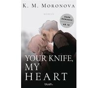 Your Knife, My Heart Roman - Der Dark-Romance-Hype endlich auf Deutsch! - KM Moronova - Blanvalet Taschenbuch Verlag - ebook (ePub) - Livre