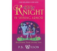 Your Knight in Shining Armor: Discovering Your Lifelong Love