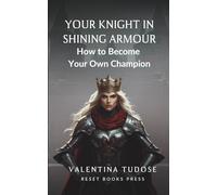 Your Knight In Shining Armour: How To Become Your Own Champion