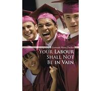 Your Labour Shall Not Be In Vain