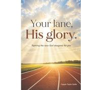 Your Lane, His Glory: Running the Race God Designed for You