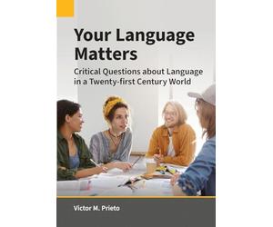 Your Language Matters: Critical Questions about Language in a Twenty-first Century World