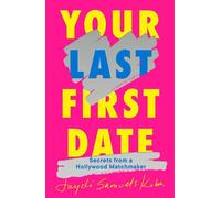 Your Last First Date Secrets from a Hollywood Matchmaker - Jaydi Samuels Kuba - Avid Reader Press / Simon & Schuster - ebook (ePub) - Livre