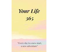 Your Life 365: A daily sunrise journal for one year of thoughts and reflection