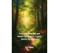 Your Life Does Not Get Better by Chance, It Gets Better by Change: Notebook to Write In for Men | Lined Paper | Motivational Quotes Journal