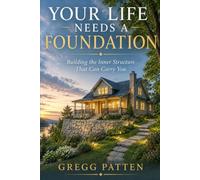 Your Life Needs a Foundation: Building the Inner Structure That Can Carry You