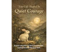 YOUR LIFE SHAPED BY QUIET COURAGE A quiet reflection for those born in 1987, moving through the year 2026