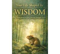 YOUR LIFE SHAPED BY WISDOM A quiet reflection for those born in 1984, moving through the year 2026