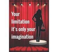 Your Limitation Its Only Your Imagination.: Musical Theater For Teens, Writing Book Journal For Stories, Theater Gift For Woman, Novelty Gifts For Aspiring Acting