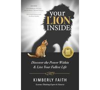 Your Lion Inside: Discover the Power Within and Live Your Fullest Life