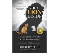 Your Lion Inside: Discover the Power Within & Live Your Fullest Life