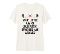 Your Little Ray of Sarcastic Sunshine Has Arrived Summer T-Shirt Haut de Gamme