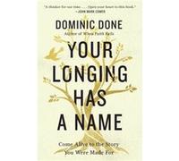 Your Longing Has a Name by Dominic Done Dominic Done (Auteur)