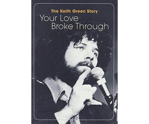 Your Love Broke Though: The Worship Songs of Keith Green