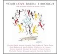 Your Love Broke Through - Worship Songs of Keith Green