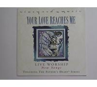 Your Love Reaches Me: 10 New Worship Songs to Touch the Father's Heart