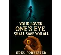 Your loved one's eye shall save you all: Book 1