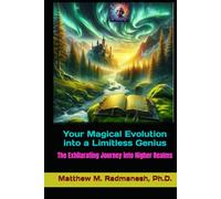 Your Magical Evolution into a limitless genius: The Exhilarating Journey into Higher Realms