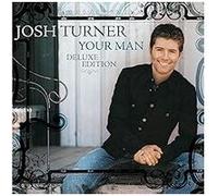 Josh Turner – Your Man – CD – Édition Deluxe (15ème anniversaire)