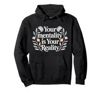 Your Mentality is Your Reality Mindset Thoughts |- Sweat à Capuche