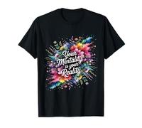 Your Mentality is Your Reality Mindset Thoughts |- T-Shirt