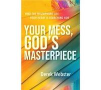 Your Mess Gods Masterpiece by Derek Webster Derek Webster (Auteur)