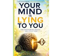 Your Mind Is Lying to You: How Overthinking Creates Anxiety and Steals Your Peace